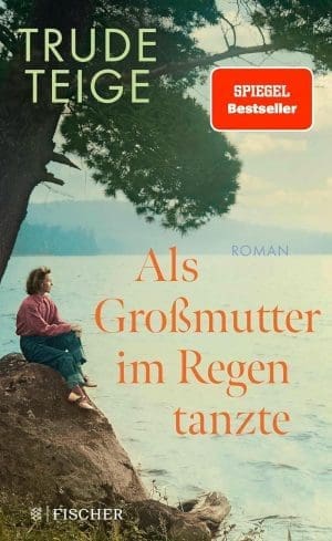 Als Großmutter im Regen tanzte: Roman | Der bewegende Jahres-Bestseller - ein Geschenk mit Tiefgang (Die Großmutter-Reihe 1)