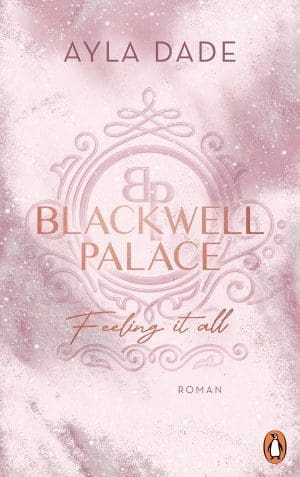 Blackwell-Palast. Alles spüren: Roman. Der Nr. 1-SPIEGEL-Bestseller – das Finale der beliebten New Adult Reihe voller Spice, Glamour und Intrigen (Die Frozen-Hearts-Reihe 3)