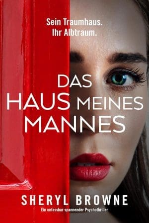 Das Haus meines Mannes: Ein unfassbar spannender Psychothriller