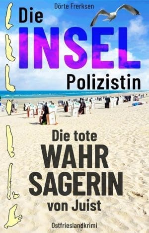 Die Inselpolizistin. Die tote Wahrsagerin von Juist: Ostfrieslandkrimi (Maike Hansen ermittelt 9)