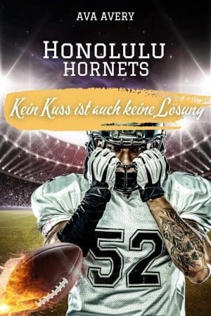 Kein Kuss ist auch keine Lösung: Honolulu Hornets (Football Liebe 1)