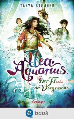 Alea Aquarius 6. Der Fluss des Vergessens: Die Bestseller-Reihe rund um Alea, die Alpha Cru und die Rettung der Meere.