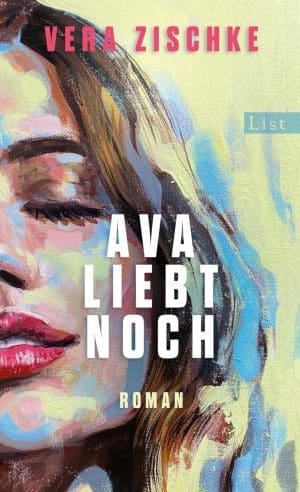 Ava liebt noch: Roman | Der ungewöhnlichste und schönste Liebesroman des Jahres