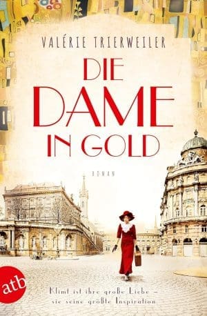 Die Dame in Gold: Roman (Mutige Frauen Zwische Kunst und LIEBE 7)