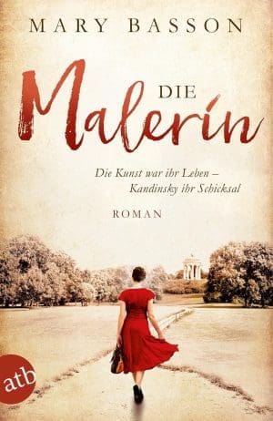 Die Malerin: Roman (Mutige Frauen zwischen Kunst und Liebe 4)