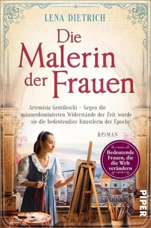 Die Malerin der Frauen (Bedeutende Frauen, die die Welt verändern 21): Artemisia Gentileschi – Gegen die männerdominierten Widerstände der Zeit wurde sie die bedeutendste Künstlerin der Epoche