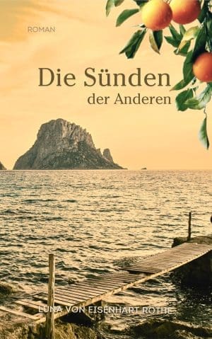 Die Sünden der Anderen: Der spannende Schicksalsroman über die Macht der Vergangenheit | Dramatische Familiengeheimnisse vor mediterraner Kulisse