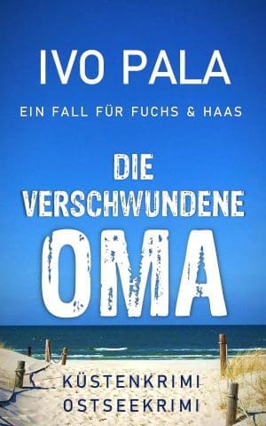 Ein Fall für Fuchs & Haas: Die verschwundene Oma – Küstenkrimi – Ostseekrimi