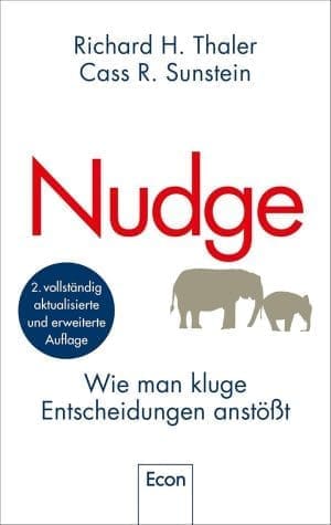 Nudge: Wie man kluge Entscheidungen anstößt | Der Klassiker der Verhaltensökonomie in Neuauflage