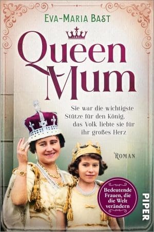 Queen Mum (Bedeutende Frauen, die die Welt verändern 20): Sie war die wichtigste Stütze für den König, das Volk liebte sie für ihr großes Herz | Romanbiografie über die Königin Mutter