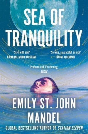 Sea of ​​Tranquility: Der sofortige Bestseller der Sunday Times vom Autor von Station Eleven (englische Ausgabe)