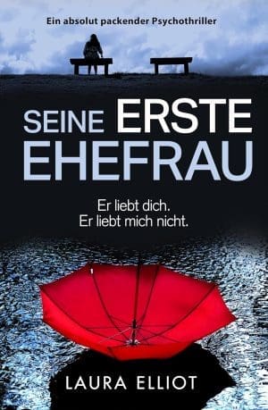 Seine erste Ehefrau: Ein absolut packender Psychothriller