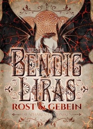 Bendische Liras: Rost und Gebein (Die Sphärren-chroniken 2)